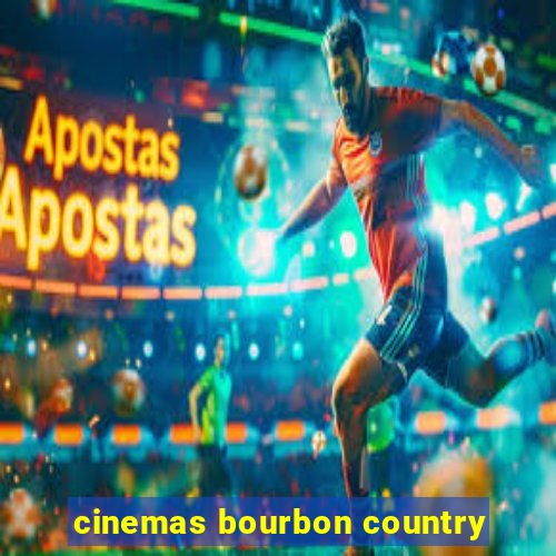 cinemas bourbon country